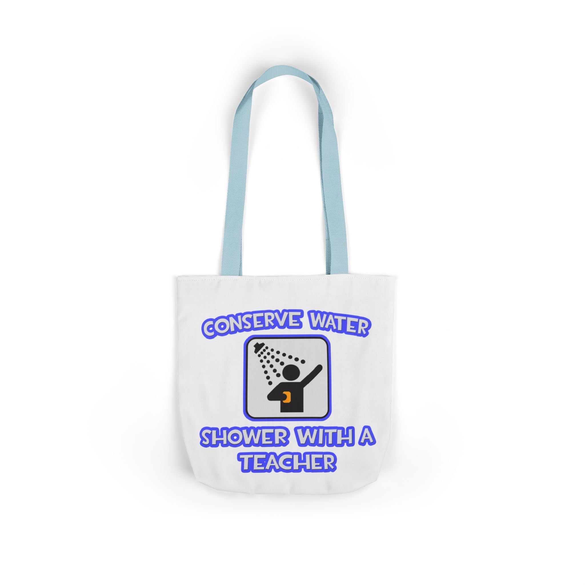 Conserve Water .. Shower With a Teacher - Canvas Tote Bag, 5-Color Straps