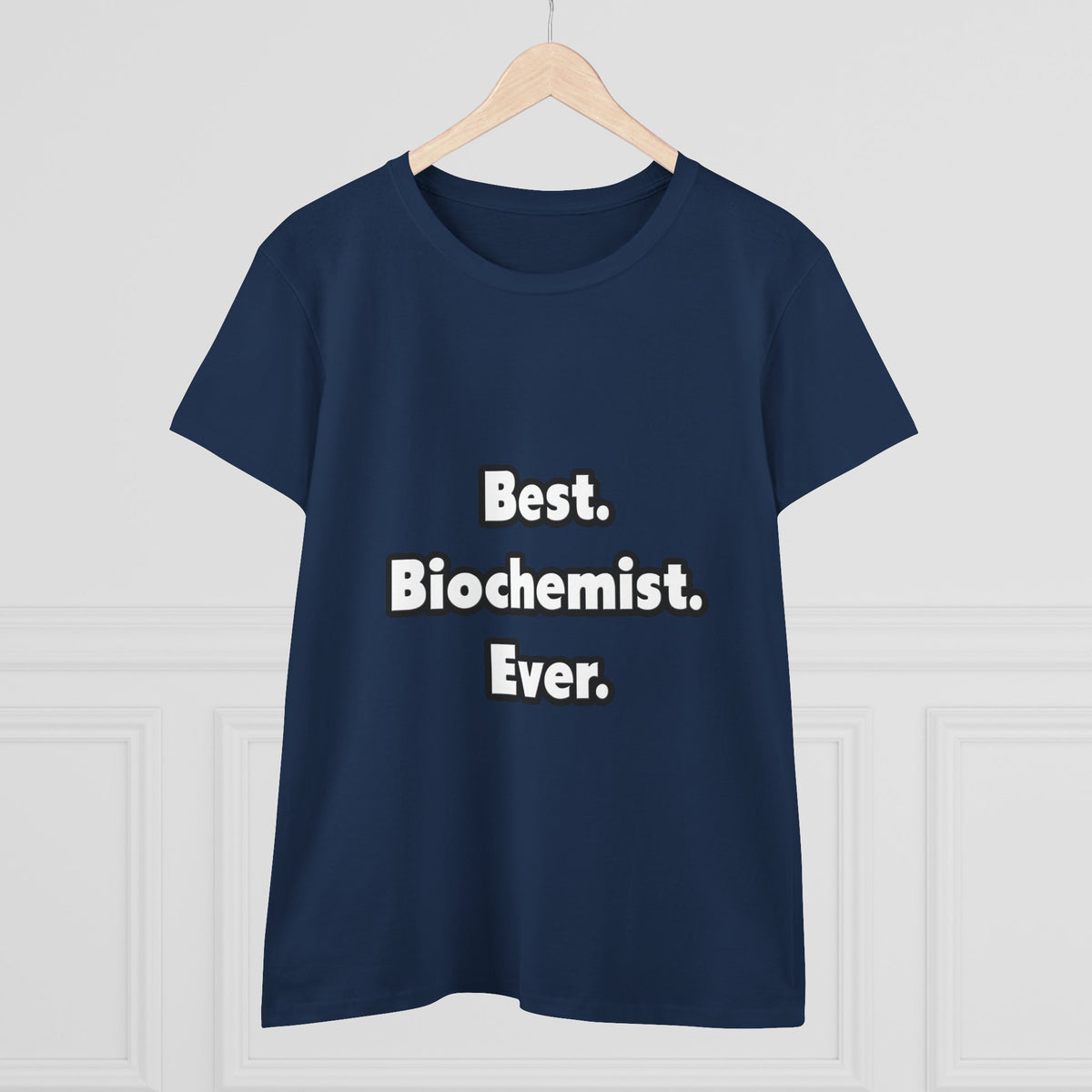 Best. Biochemist. Ever - Women's Midweight Cotton Tee