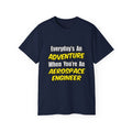 Everyday's An Adventure...Aerospace Engineer - Unisex Ultra Cotton Tee