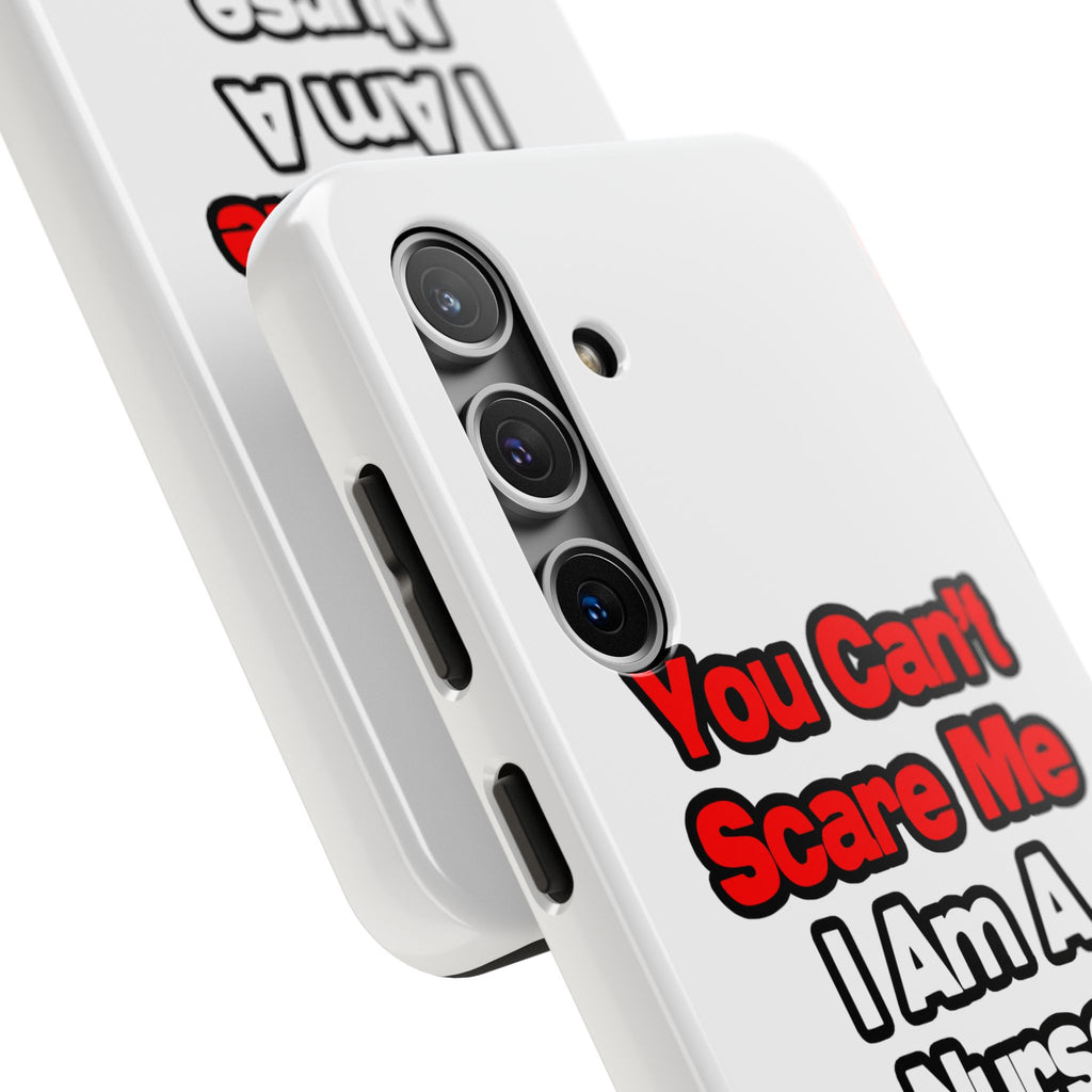You Can't Scare Me...Nurse - Tough Phone Cases