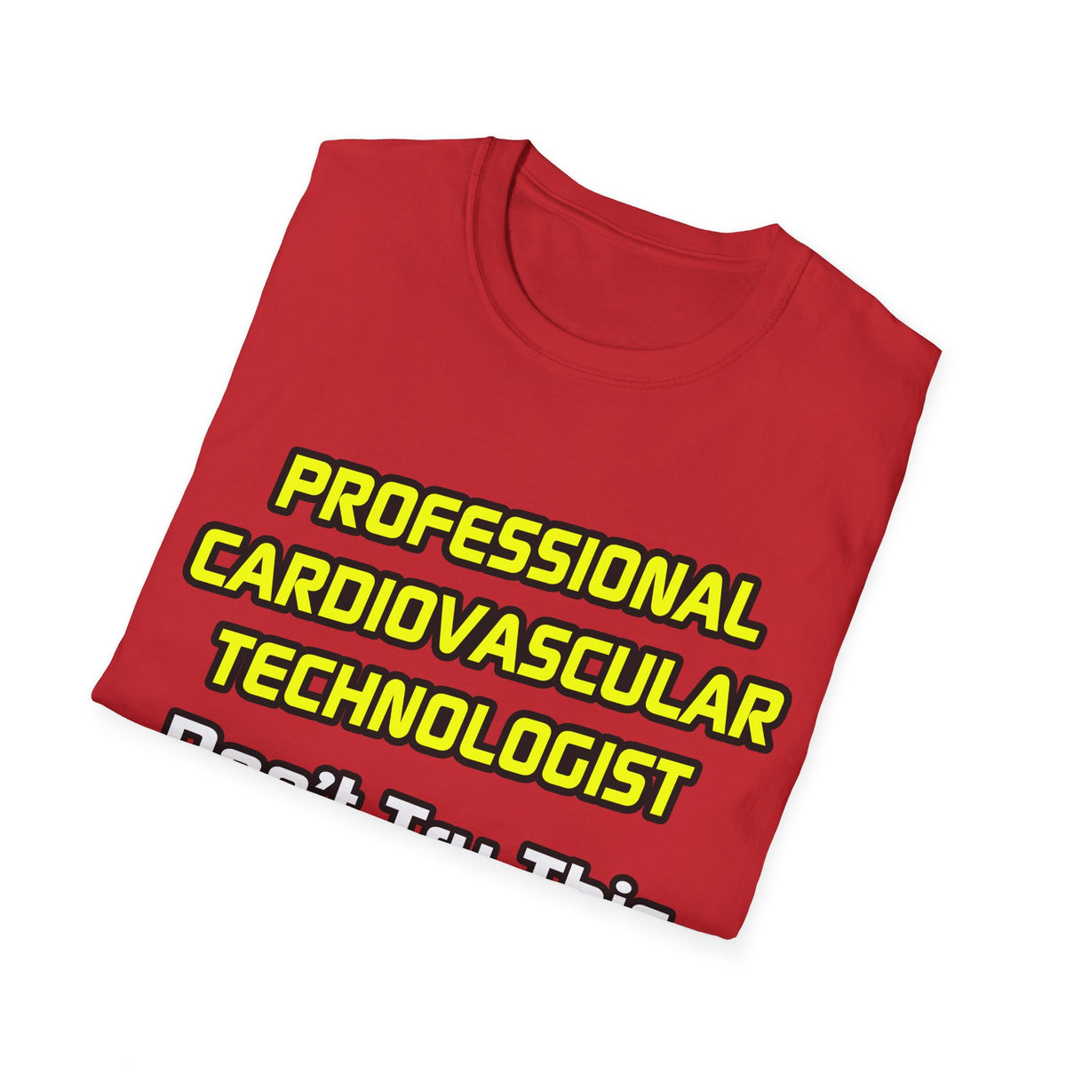 Professional Cardiovascular Technologist .. Joke - Unisex Softstyle T-Shirt