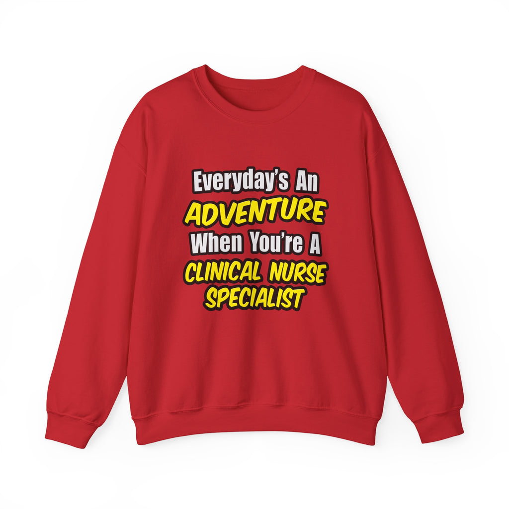 Everyday's An Adventure .. Clinical Nurse Specialist - Unisex Heavy Blend™ Crewneck Sweatshirt