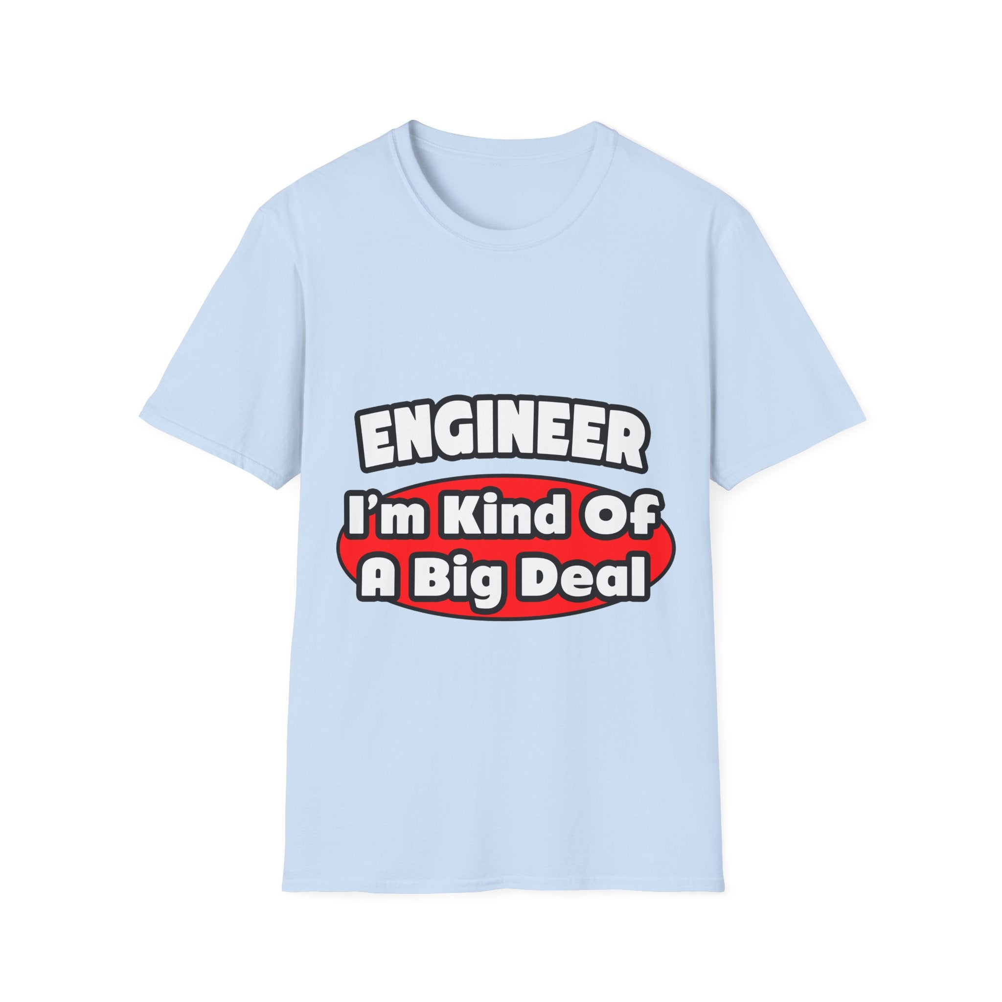Engineer...Big Deal - Unisex Softstyle T-Shirt
