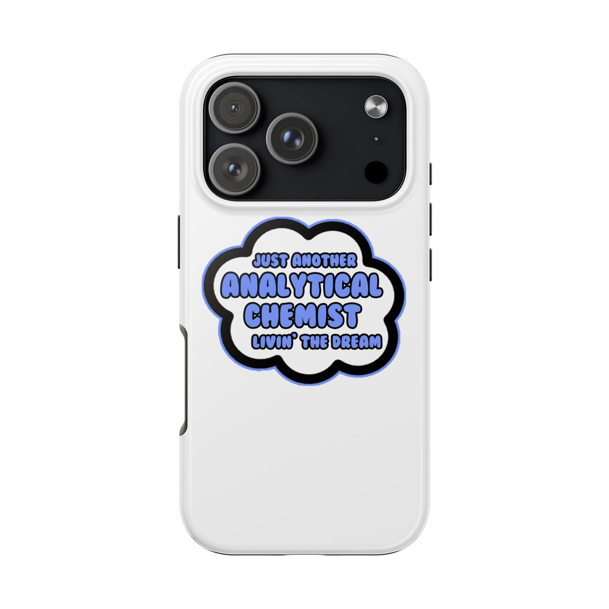Analytical Chemist .. Livin' The Dream - Tough Phone Cases