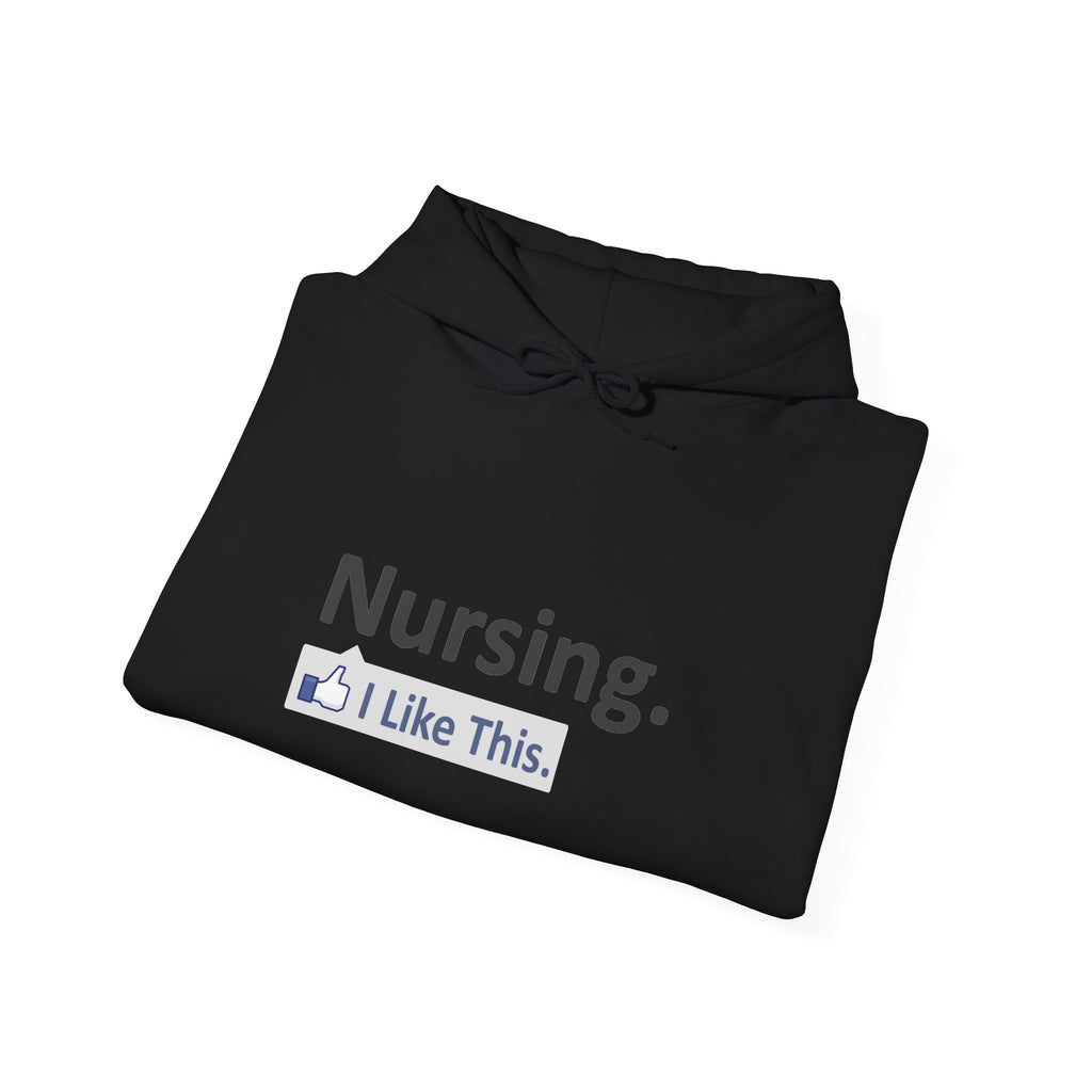 Nursing...I Like This - Unisex Heavy Blend™ Hooded Sweatshirt