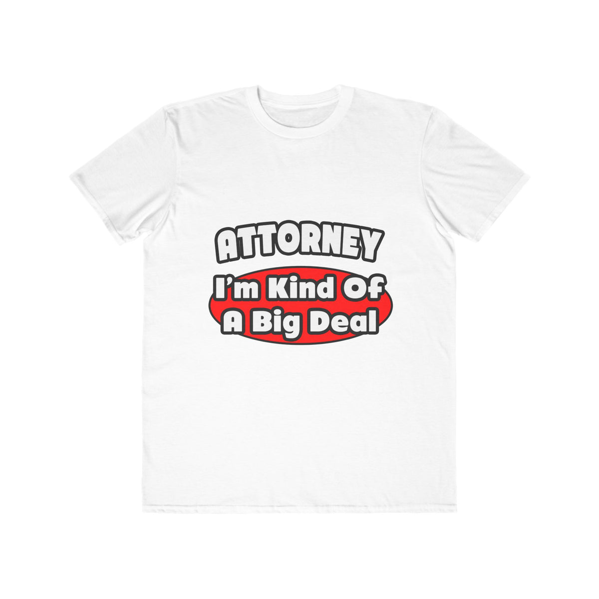 Attorney...Big Deal - Men's Lightweight Fashion Tee