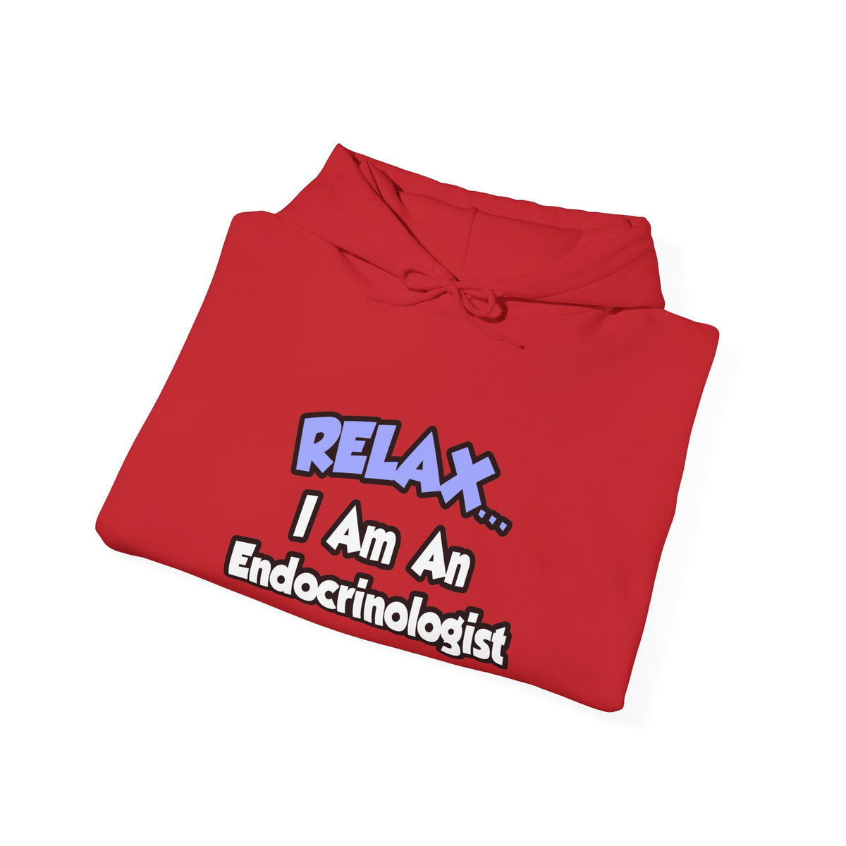 Relax...I Am An Endocrinologist - Unisex Heavy Blend™ Hooded Sweatshirt
