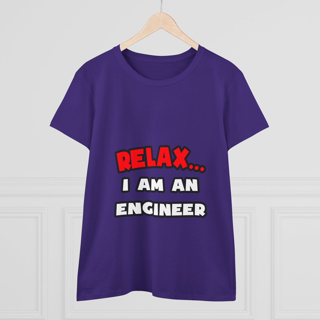 Relax ... I Am An Engineer - Women's Midweight Cotton Tee