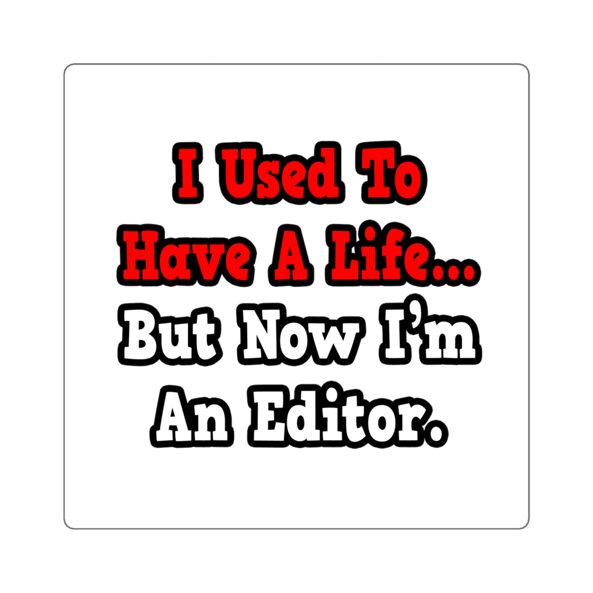 I Used to Have a Life...Editor - Square Stickers