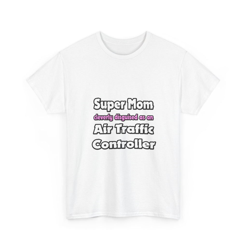 Super Mom ... Air Traffic Controller - Unisex Heavy Cotton Tee