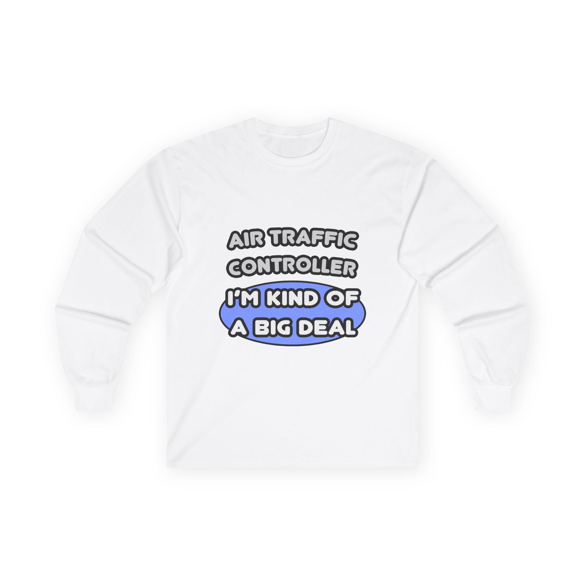 Air Traffic Controller...Kind of a Big Deal - Unisex Ultra Cotton Long Sleeve Tee