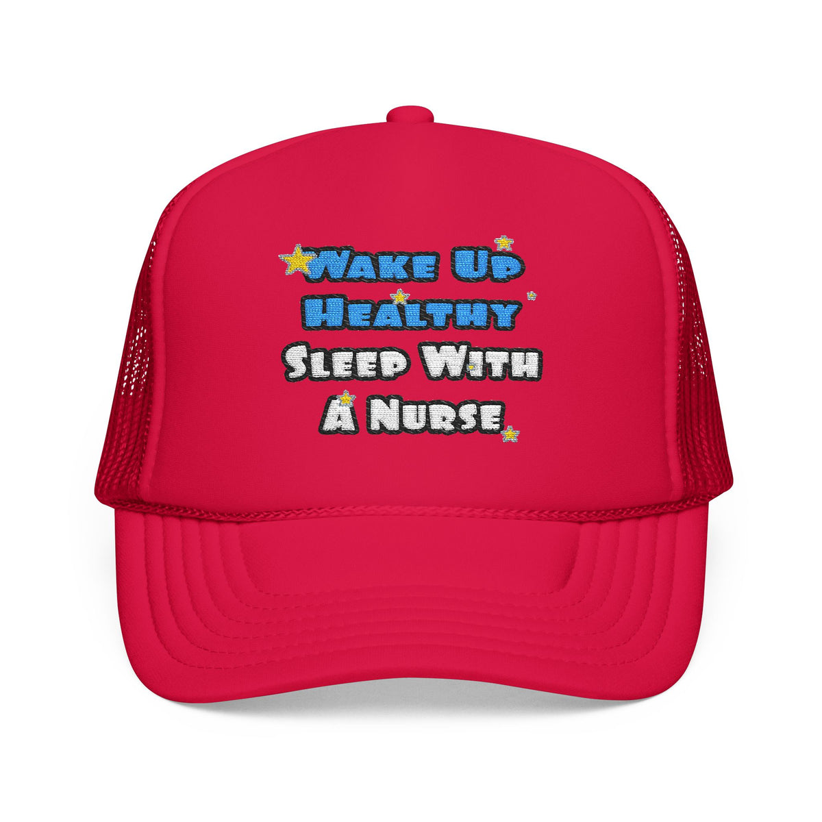 Wake Up Healthy...Sleep With a Nurse - Foam Trucker Hat