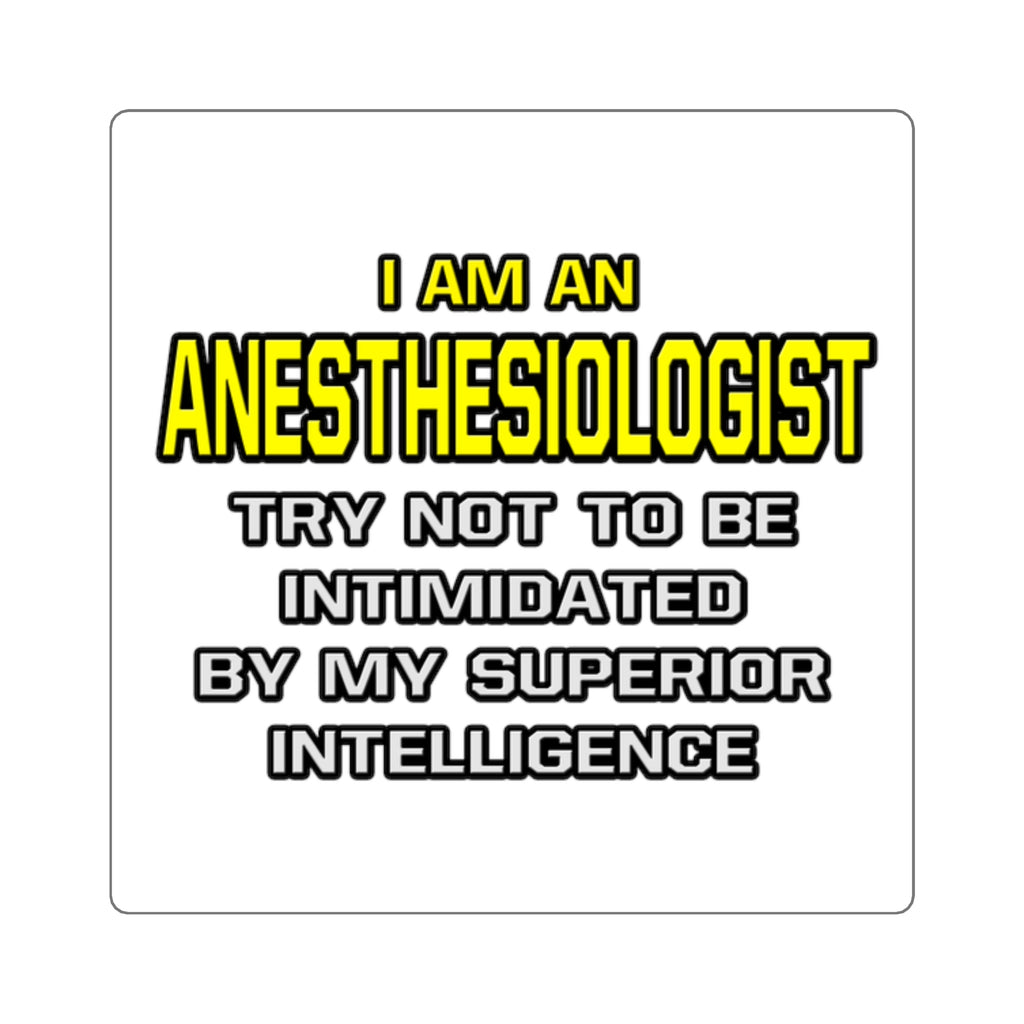 Anesthesiologist...Superior Intelligence - Square Stickers