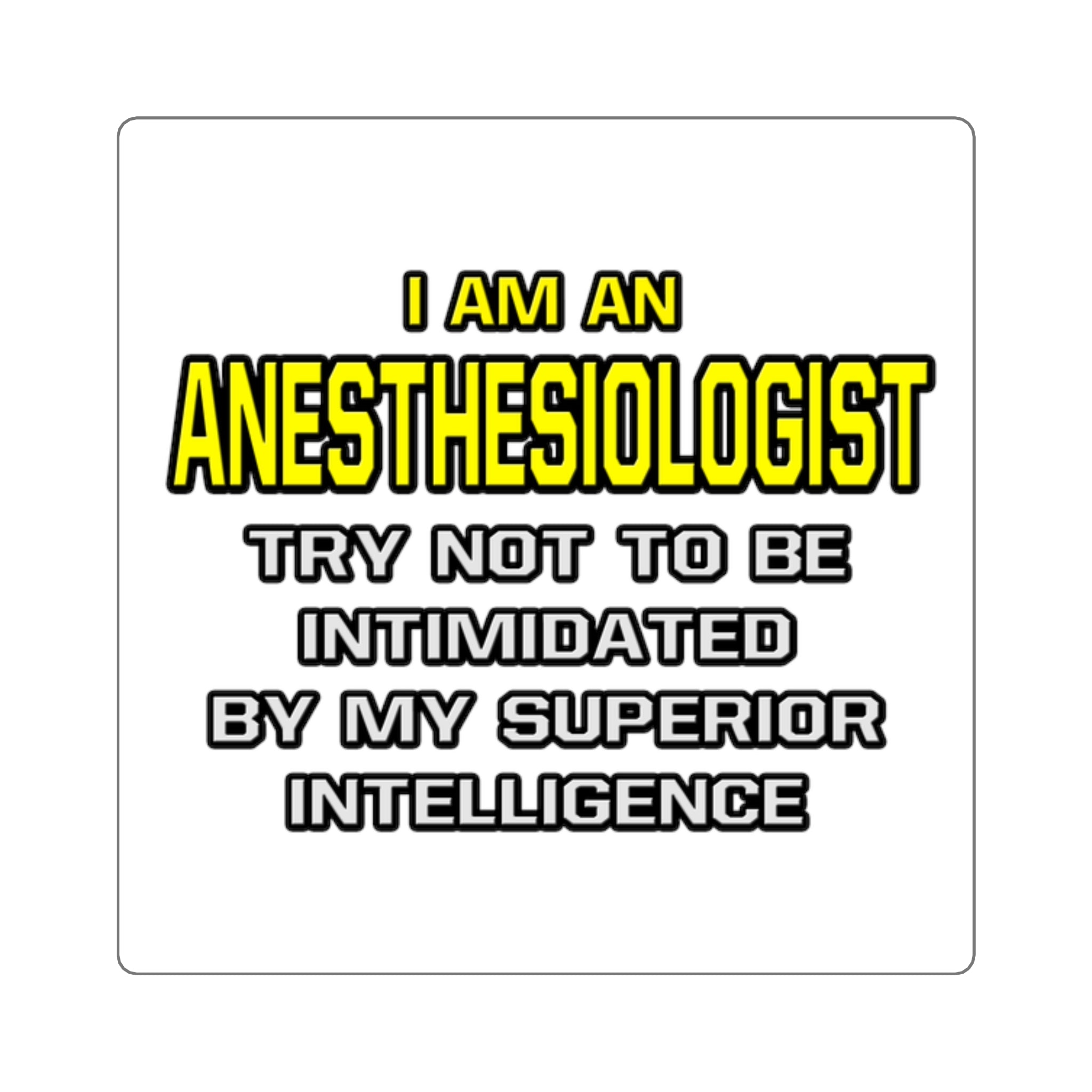 Anesthesiologist...Superior Intelligence - Square Stickers
