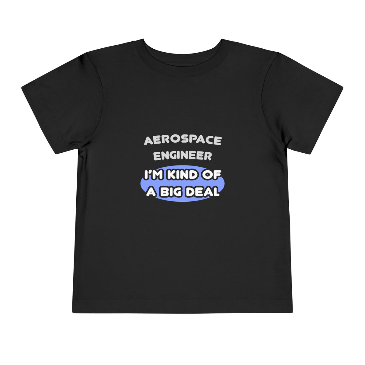Aerospace Engineer...Kind of a Big Deal (2) - Toddler Short Sleeve Tee