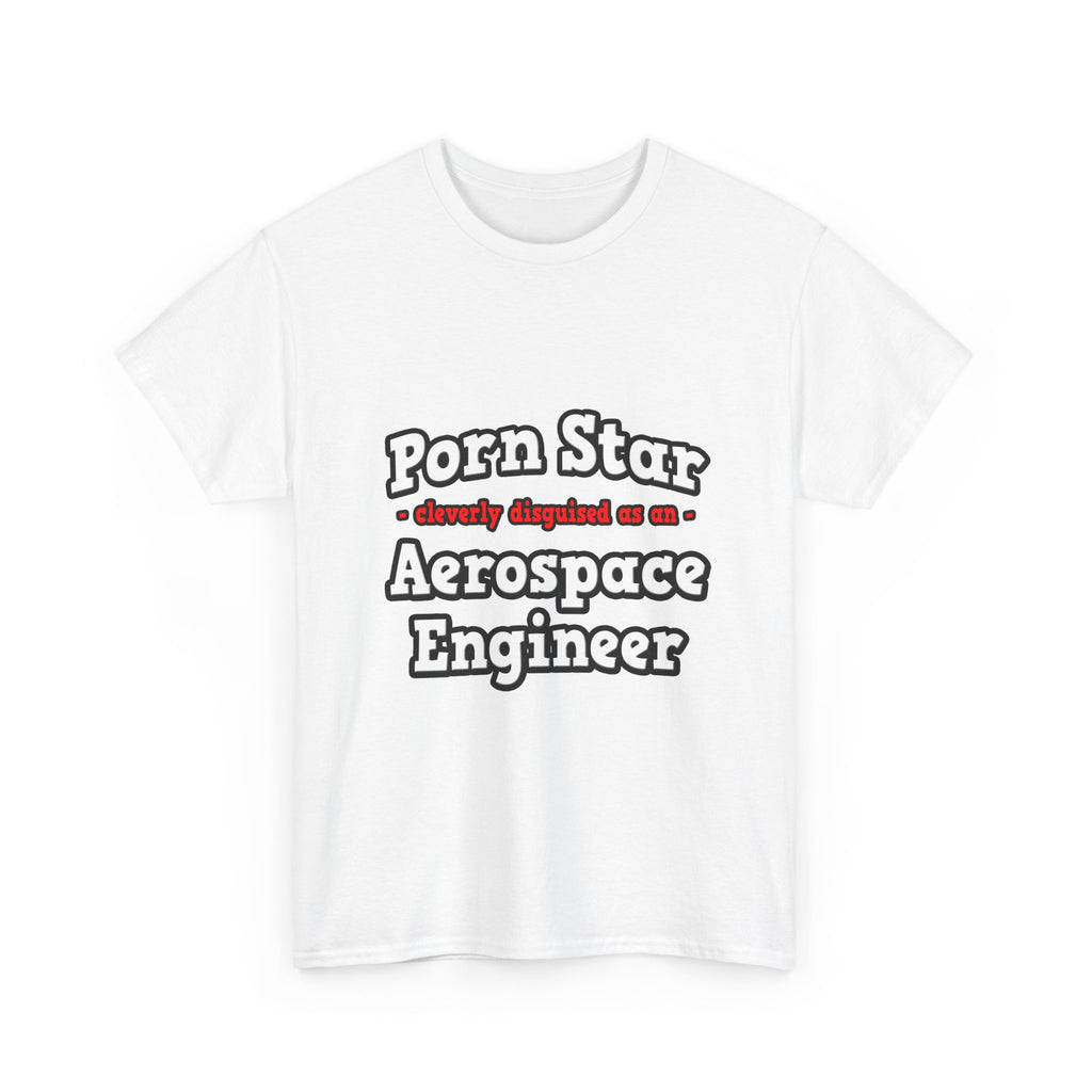 Porn Star...Aerospace Engineer - Unisex Heavy Cotton Tee