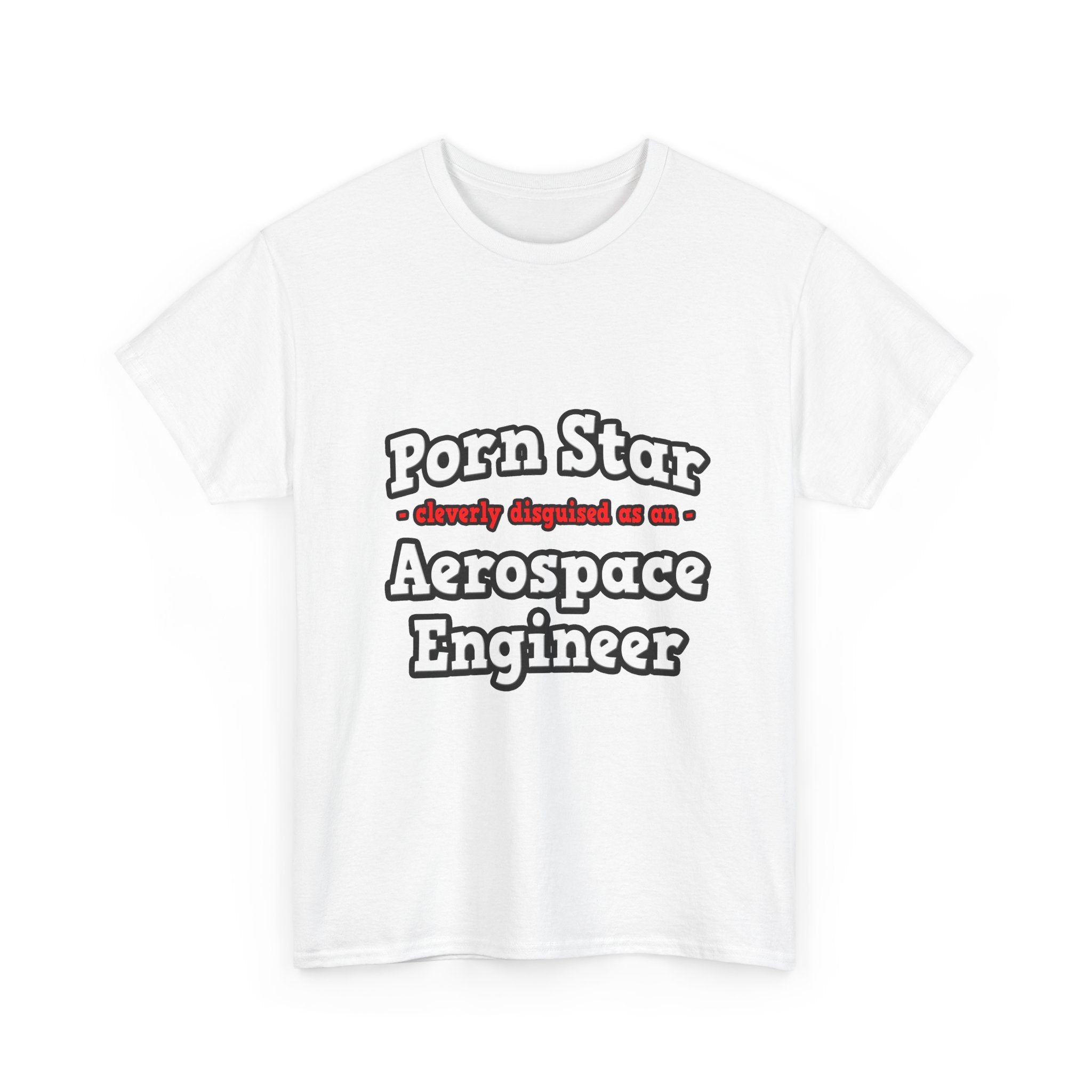 Porn Star...Aerospace Engineer - Unisex Heavy Cotton Tee