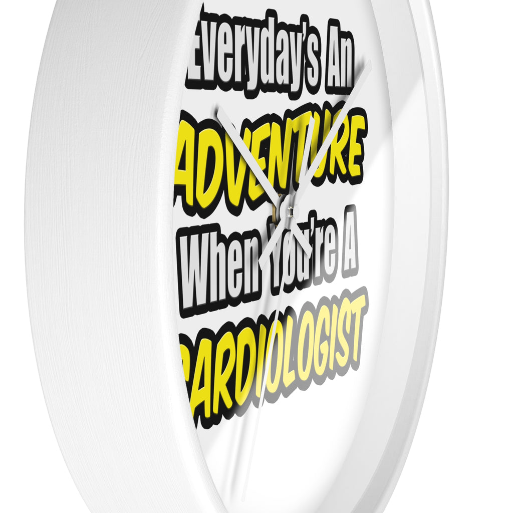Everyday's An Adventure...Cardiologist - Wall Clock