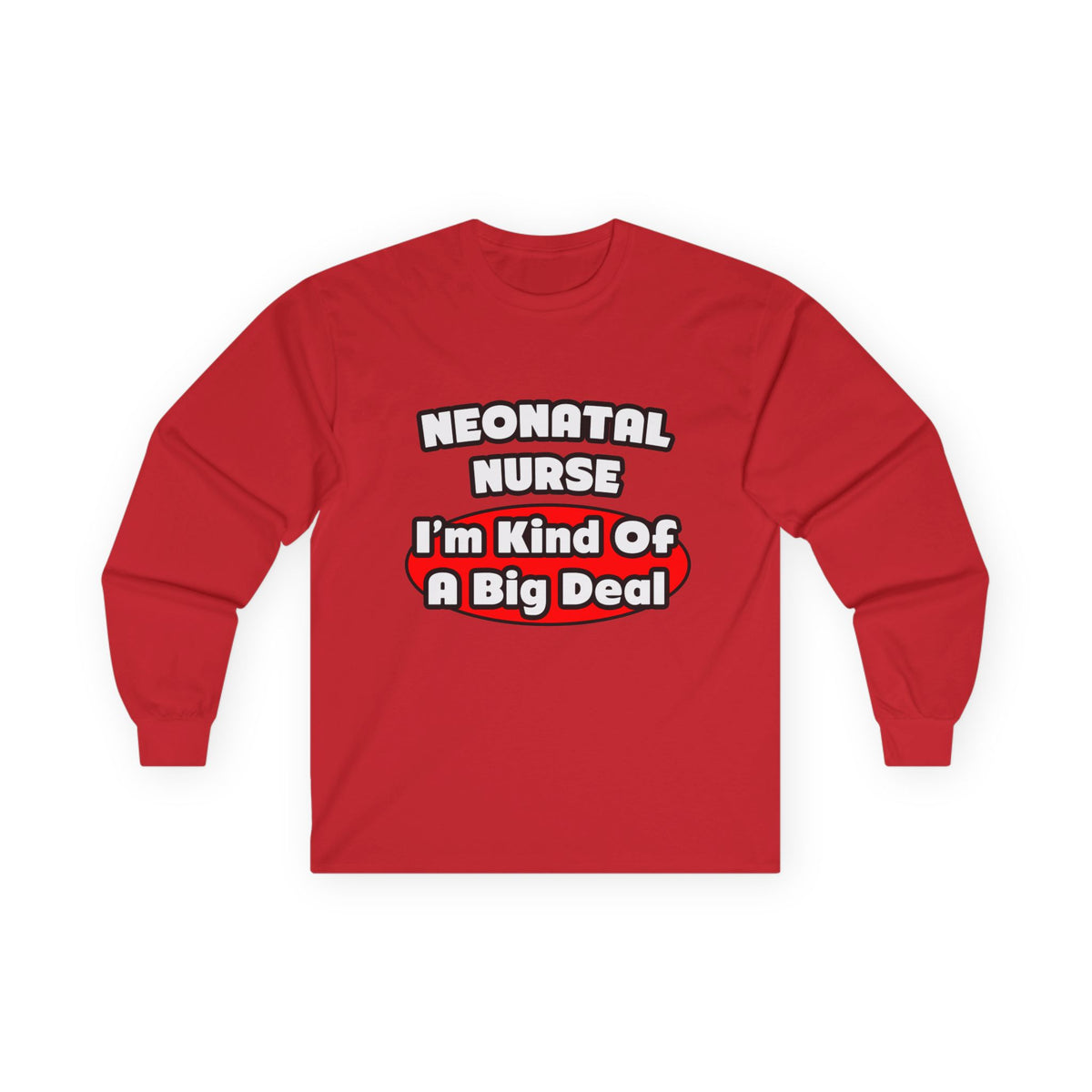 Neonatal Nurse...Big Deal - Unisex Ultra Cotton Long Sleeve Tee