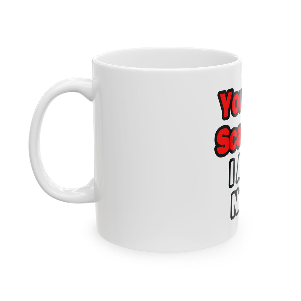 You Can't Scare Me...Nurse - Ceramic Mug, (11oz, 15oz)