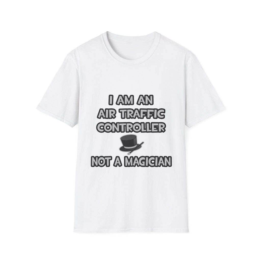 Air Traffic Controller ... Not A Magician - Unisex Softstyle T-Shirt