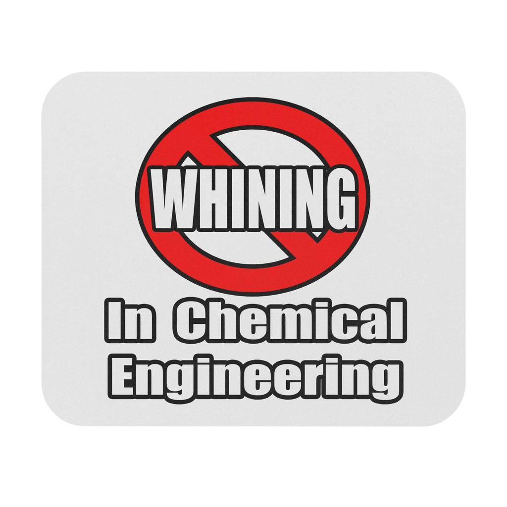 No Whining In Chemical Engineering - Mouse Pad (Rectangle)