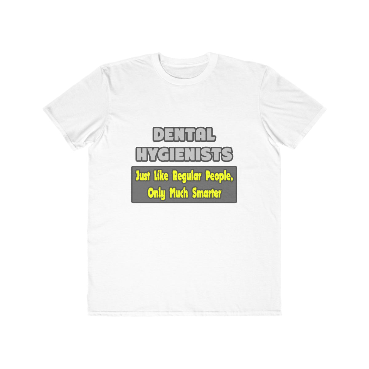 Dental Hygienists...Smarter - Men's Lightweight Fashion Tee