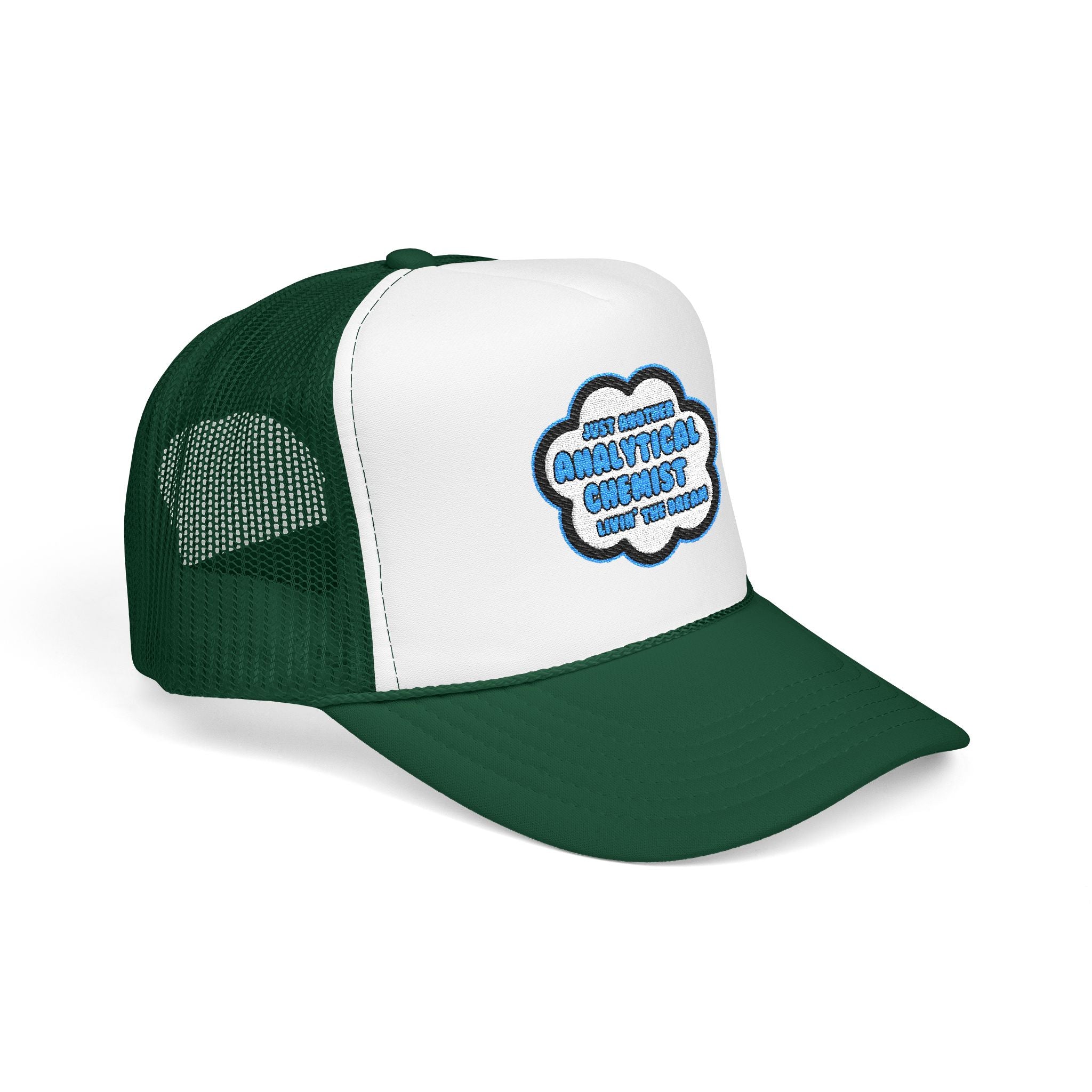 Analytical Chemist .. Livin' The Dream - Foam Trucker Hat