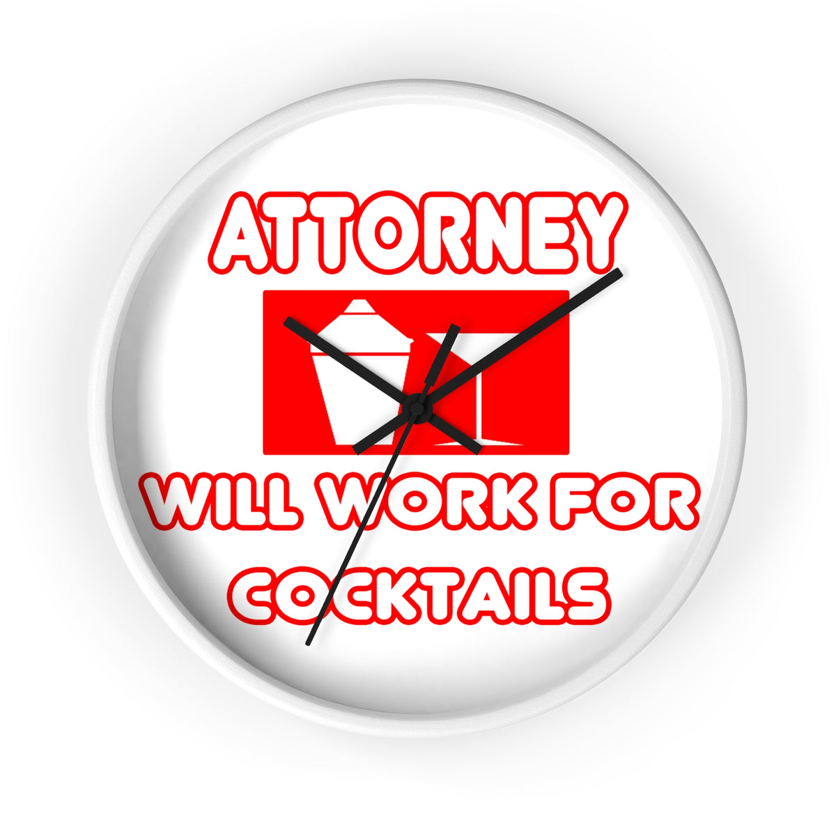 Attorney...Will Work For Cocktails - Wall Clock