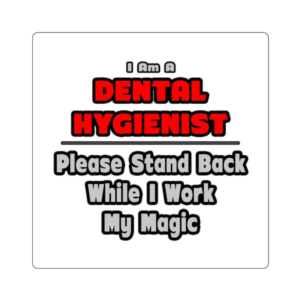 Dental Hygienist...Work My Magic - Square Stickers