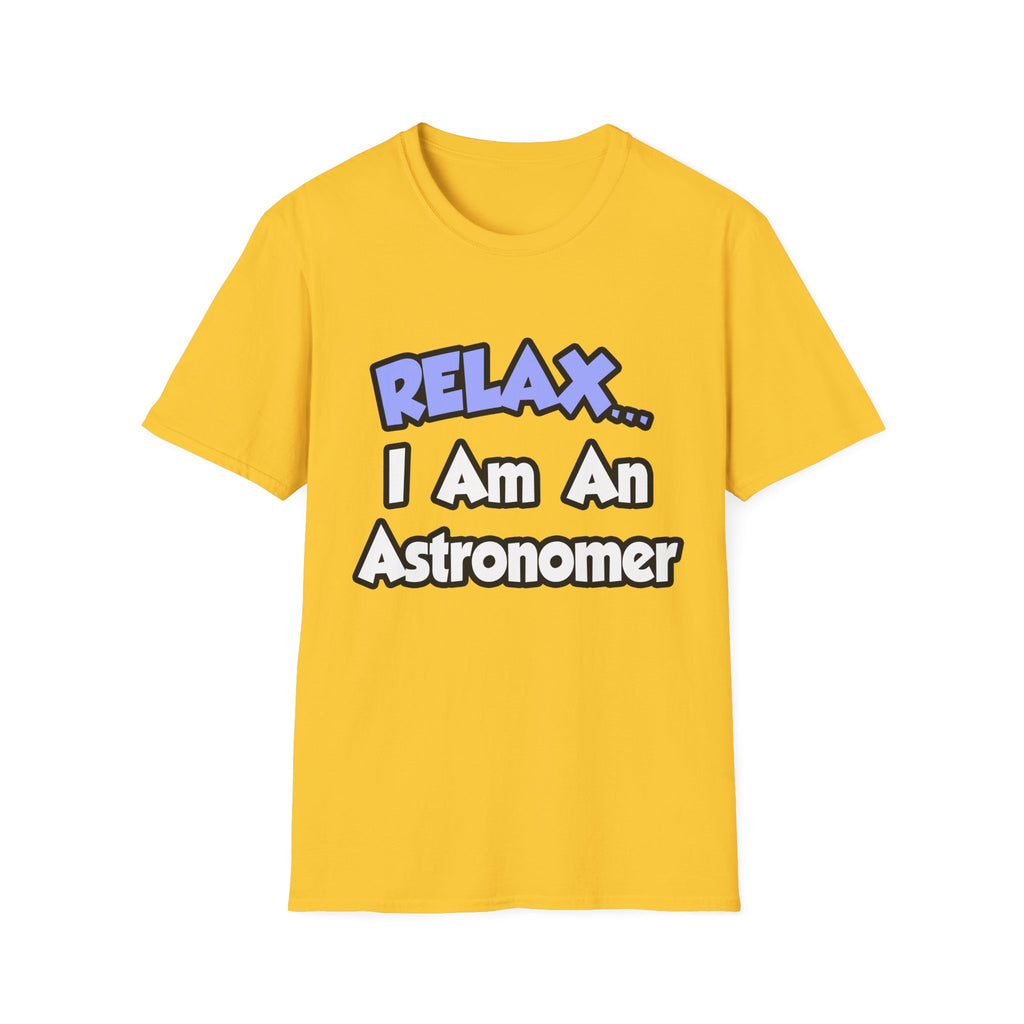 Relax...I'm An Astronomer - Unisex Softstyle T-Shirt