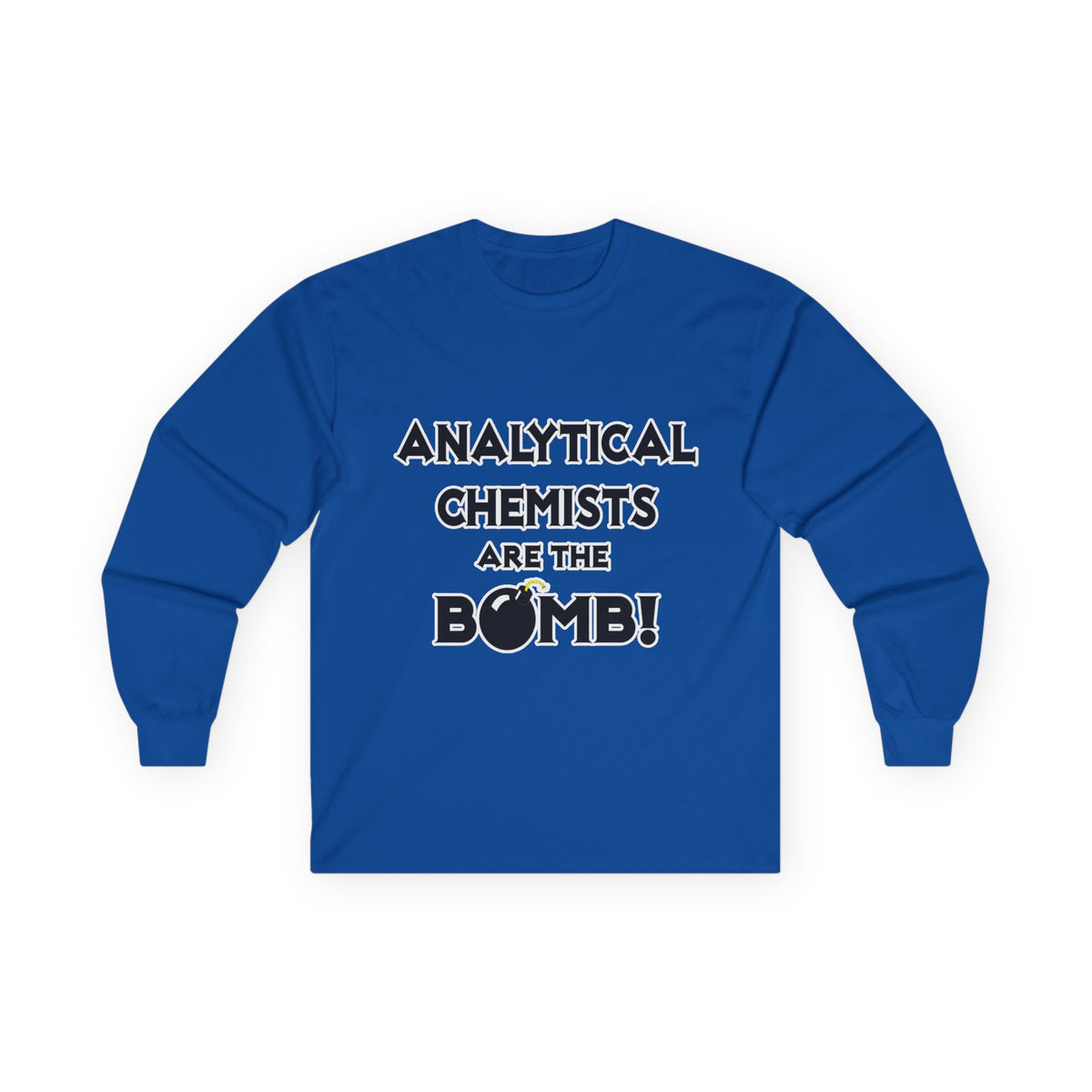 Analytical Chemists Are The Bomb! - Unisex Ultra Cotton Long Sleeve Tee