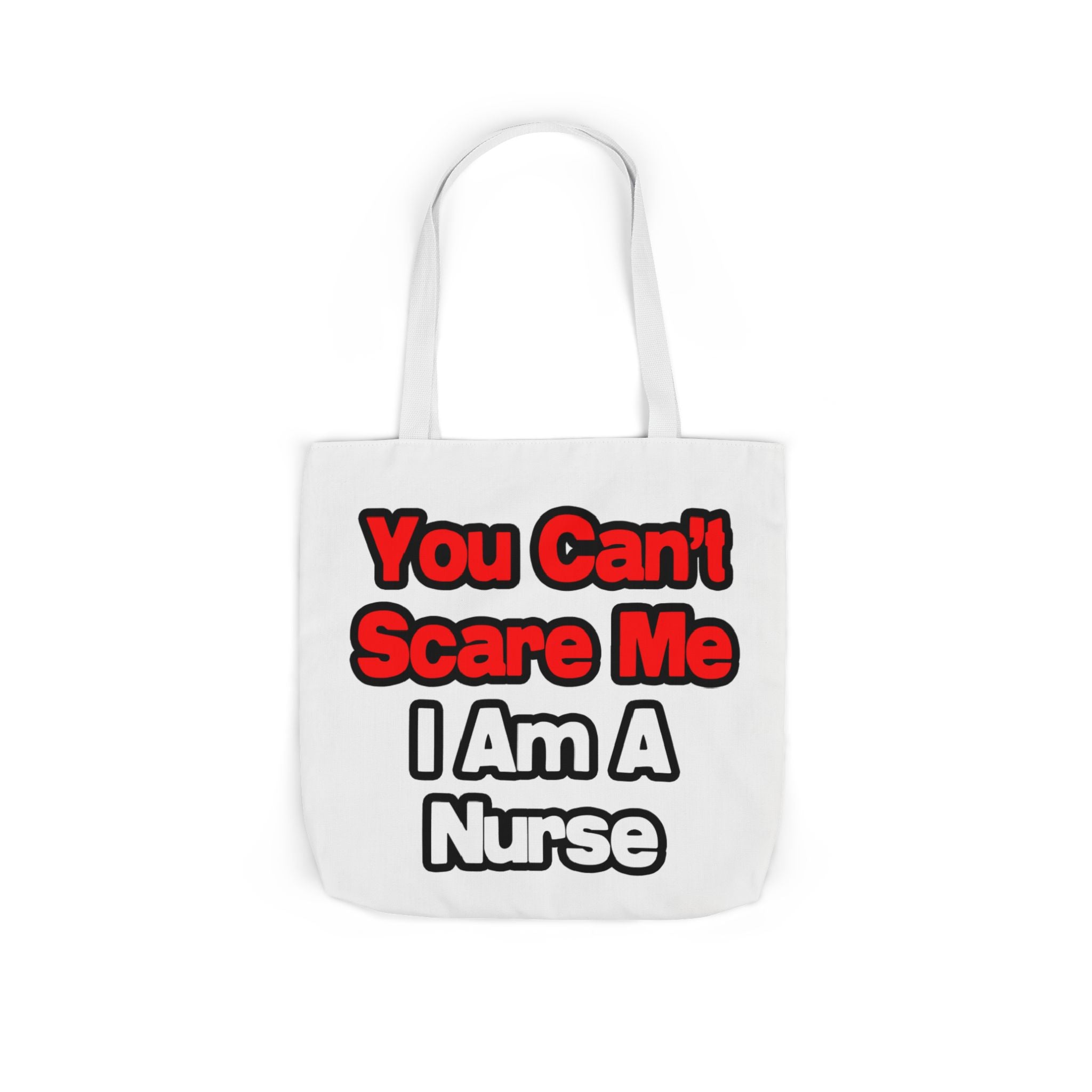 You Can't Scare Me...Nurse - Canvas Tote Bag, 5-Color Straps