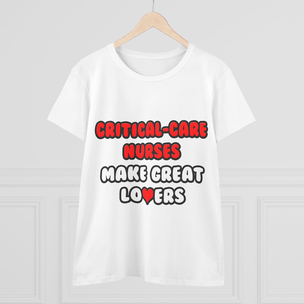 Critical Care Nurses Make Great Lovers - Women's Midweight Cotton Tee