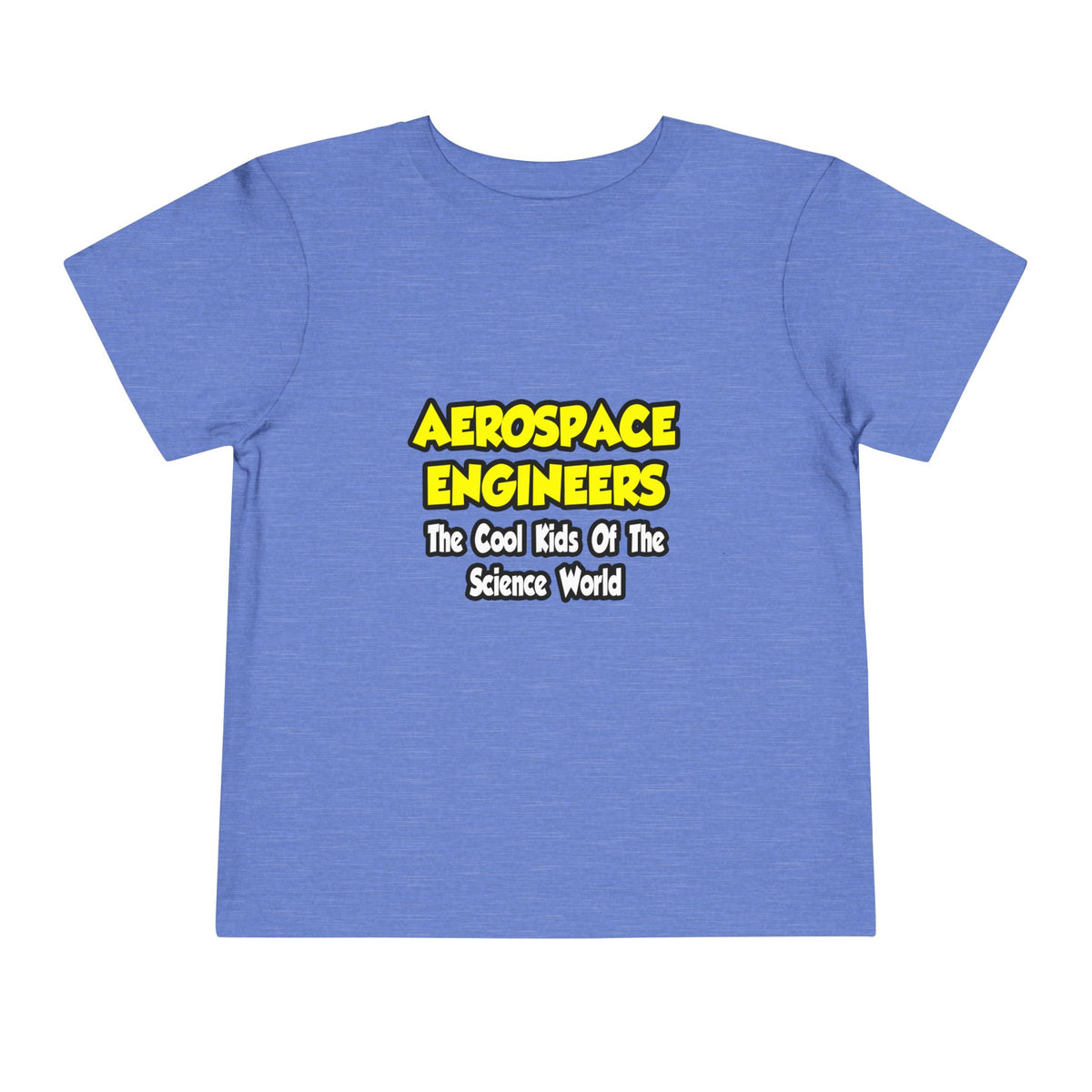 Aerospace Engineers...Cool Kids of Sci World - Toddler Short Sleeve Tee