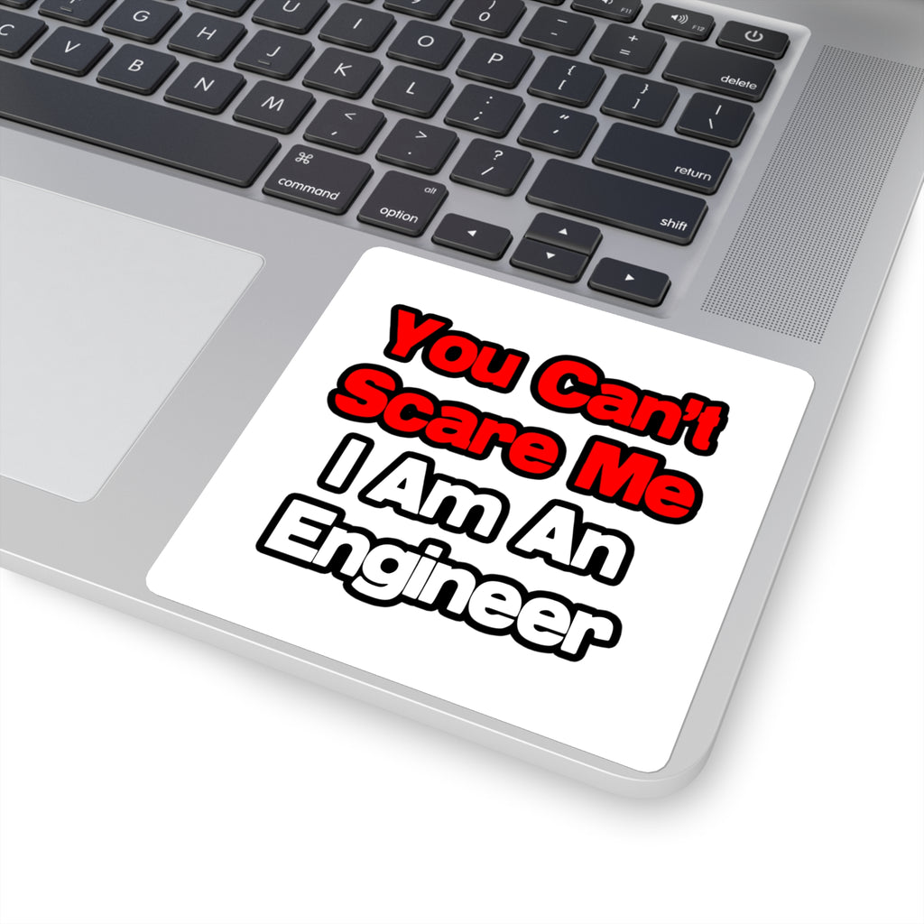 You Can't Scare Me...Engineer - Square Stickers