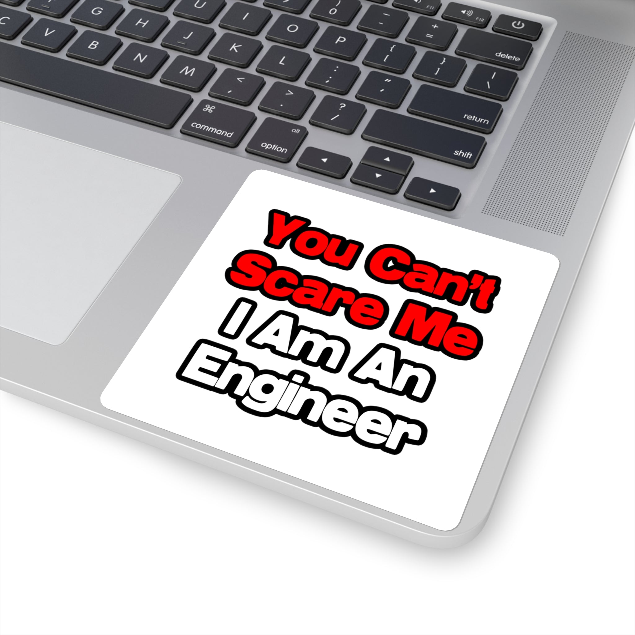 You Can't Scare Me...Engineer - Square Stickers
