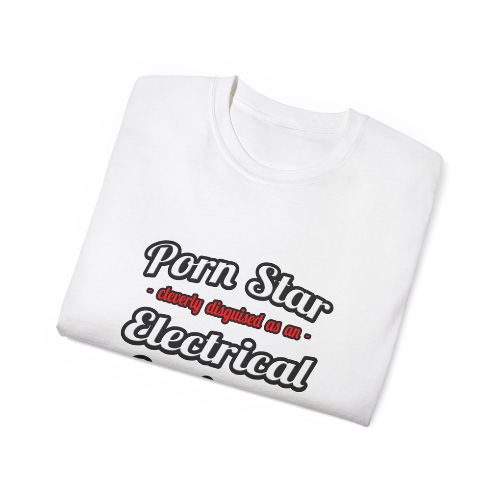 Porn Star...Electrical Engineer - Unisex Ultra Cotton Tee
