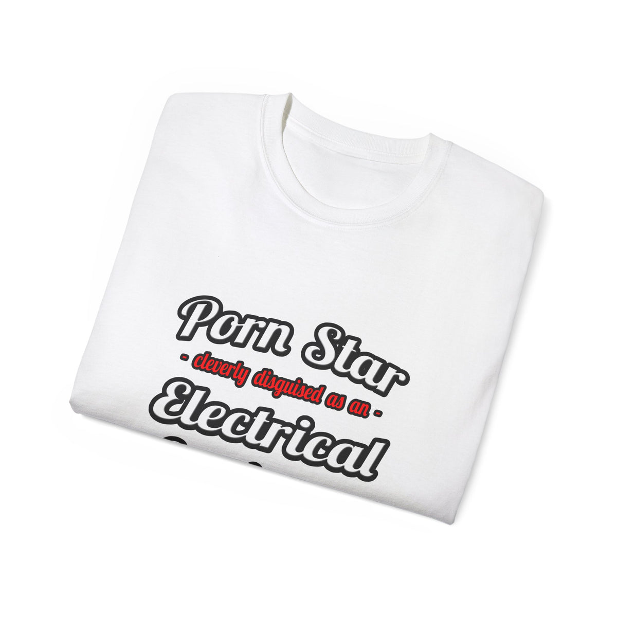 Porn Star...Electrical Engineer - Unisex Ultra Cotton Tee