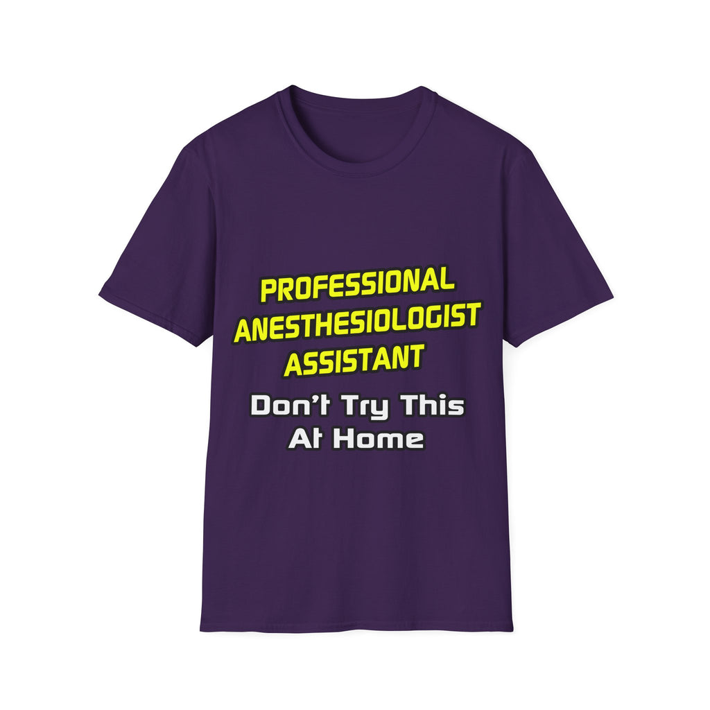 Professional Anesthesiologist Assistant .. Joke - Unisex Softstyle T-Shirt