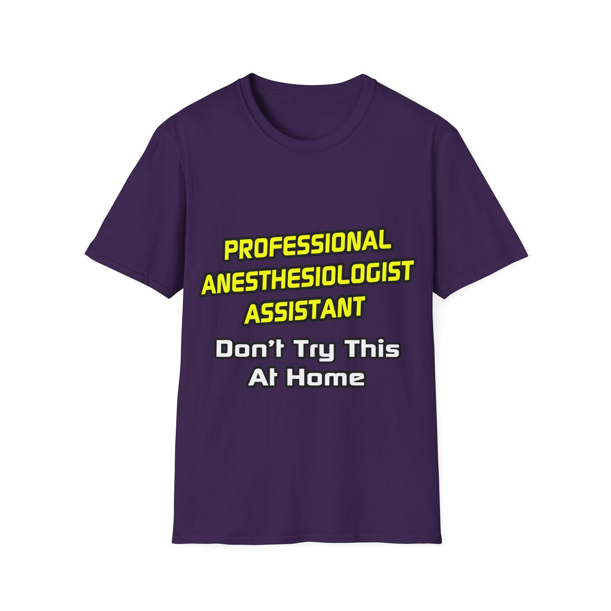 Professional Anesthesiologist Assistant .. Joke - Unisex Softstyle T-Shirt