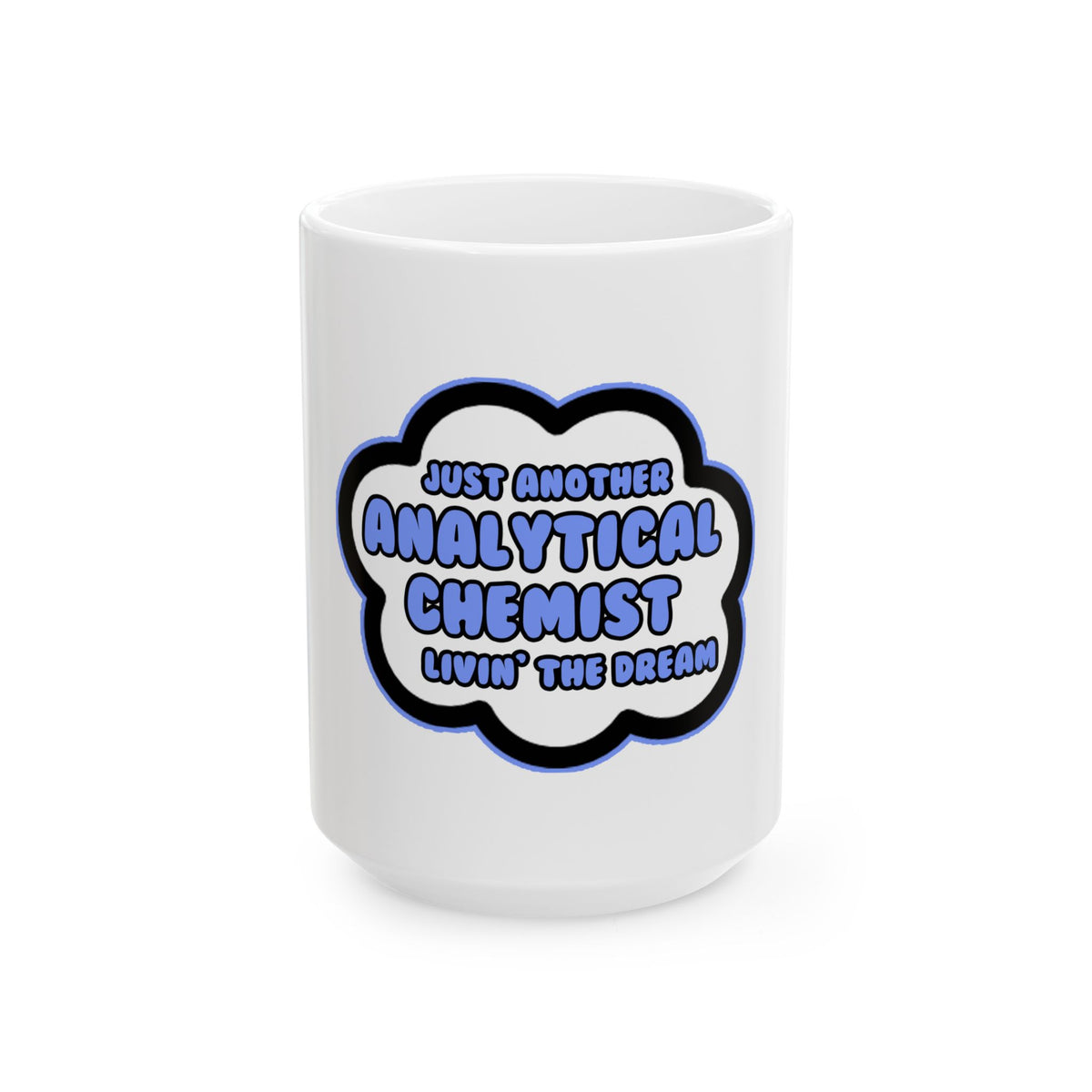 Analytical Chemist .. Livin' The Dream - Ceramic Mug, (11oz, 15oz)