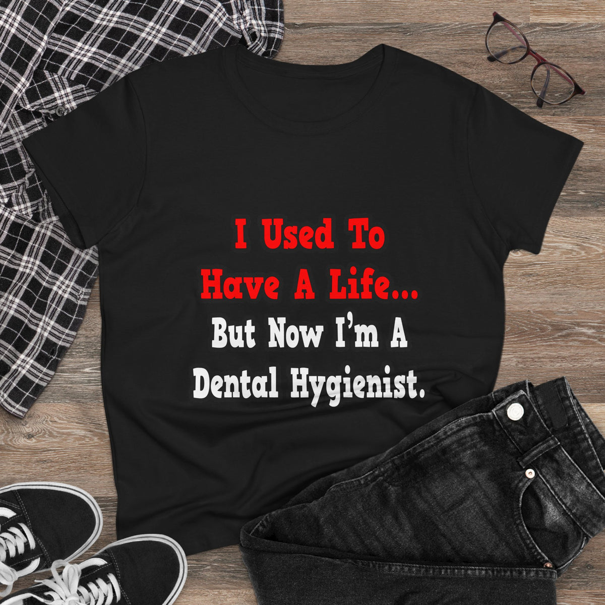I Used to Have a Life...Dental Hygienist - Women's Midweight Cotton Tee