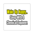 Sleep With a Chemical Engineer - Square Stickers