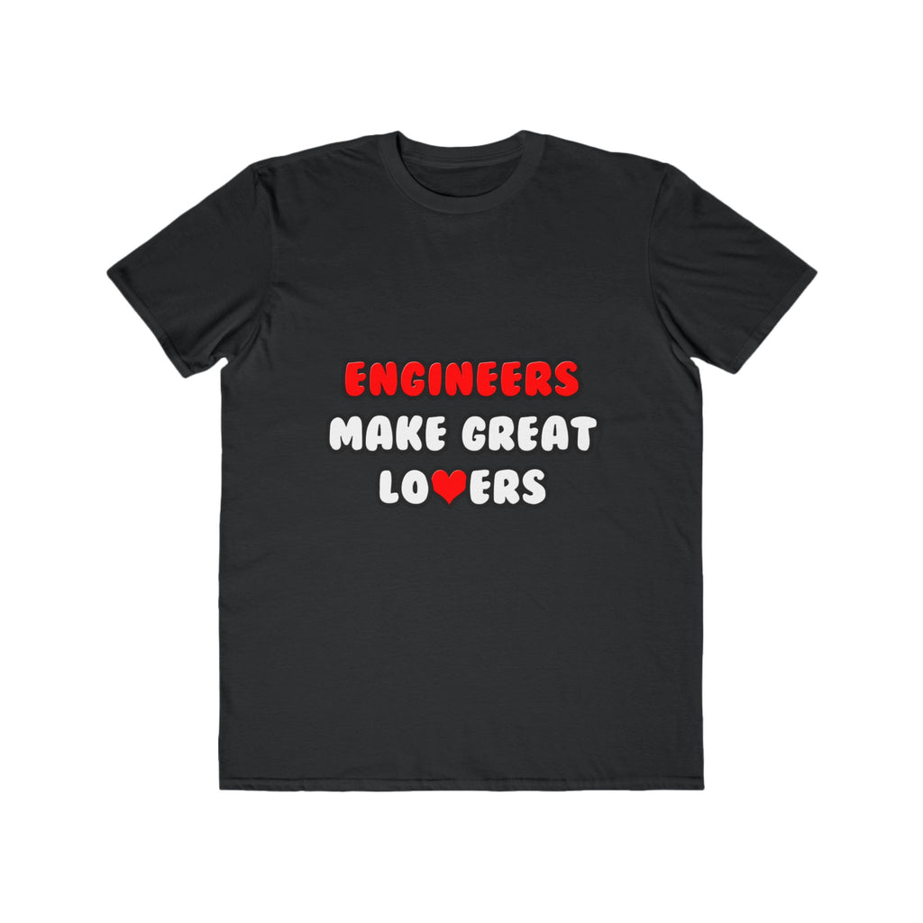 Engineers Make Great Lovers - Men's Lightweight Fashion Tee