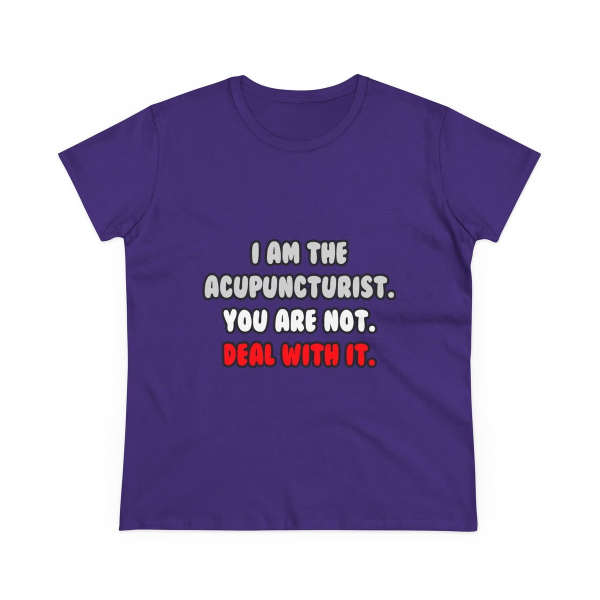 Deal With It ... Funny Acupuncturist - Women's Midweight Cotton Tee