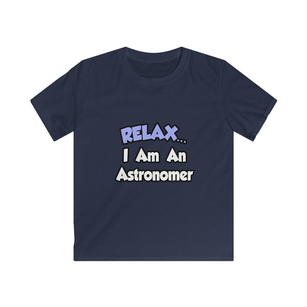 Relax...I'm An Astronomer - Kids Softstyle Tee