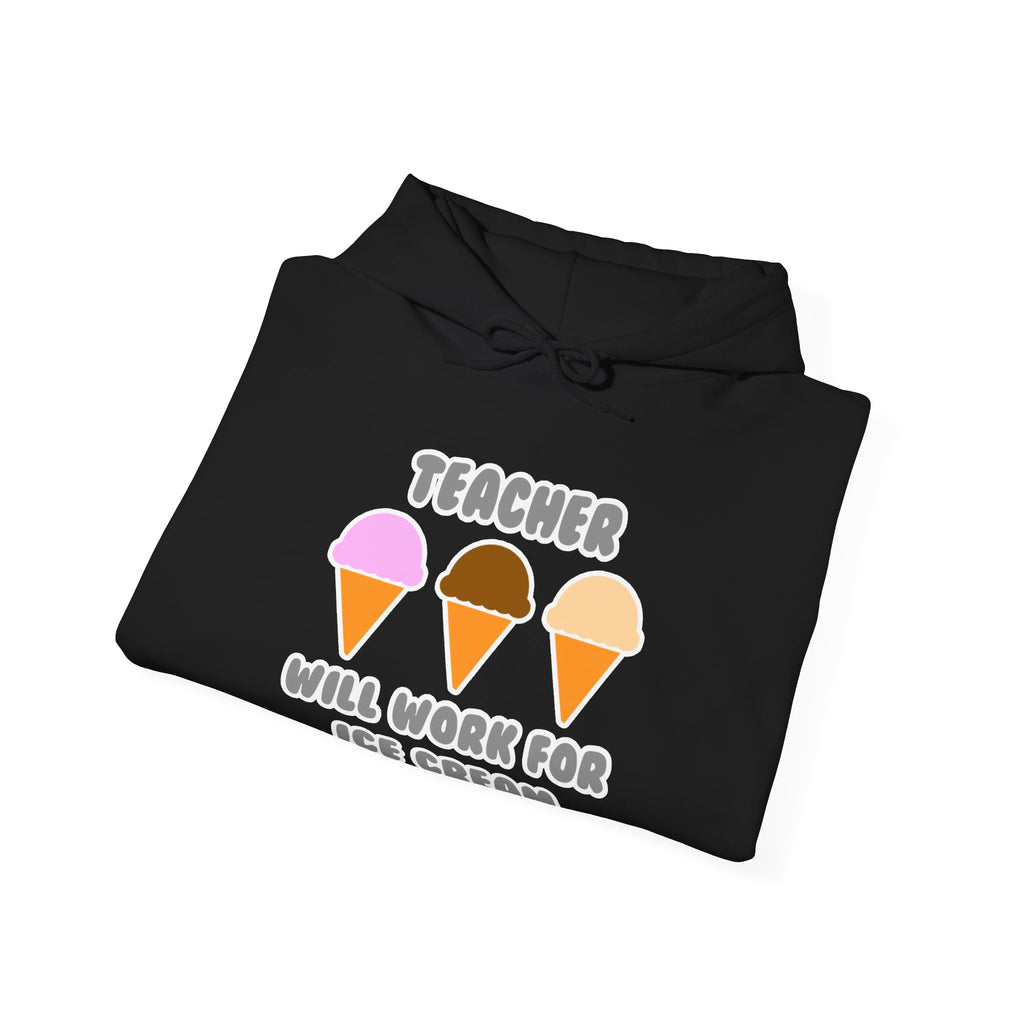 Teacher ... Will Work For Ice Cream - Unisex Heavy Blend™ Hooded Sweatshirt