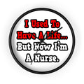 I Used to Have a Life...Nurse - Wall Clock