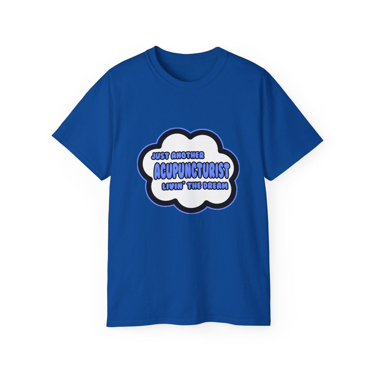 Acupuncturist .. Livin' The Dream - Unisex Ultra Cotton Tee